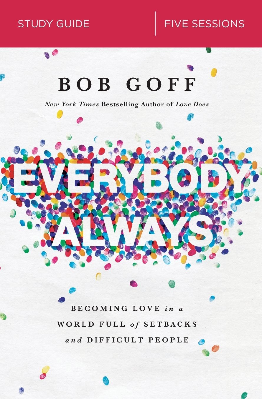 Everybody, Always Study Guide: Becoming Love in a World Full of Setbacks and Difficult People