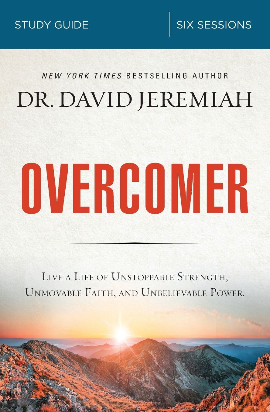 Overcomer Study Guide: Live a Life of Unstoppable Strength, Unmovable Faith, and Unbelievable Power