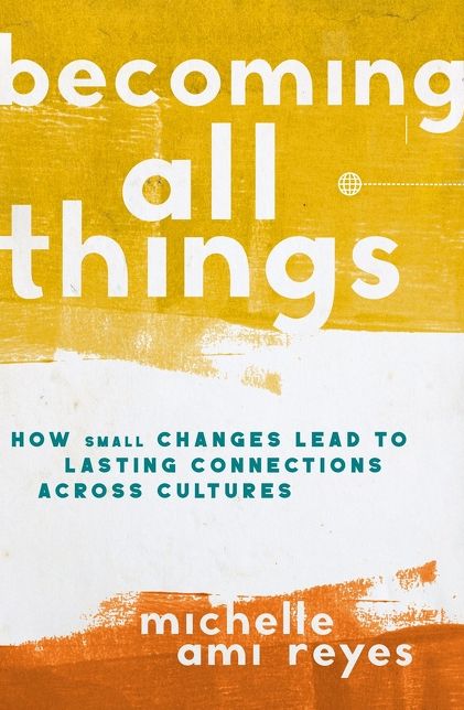 Becoming All Things: How Small Changes Lead to Lasting Connections Across Cultures