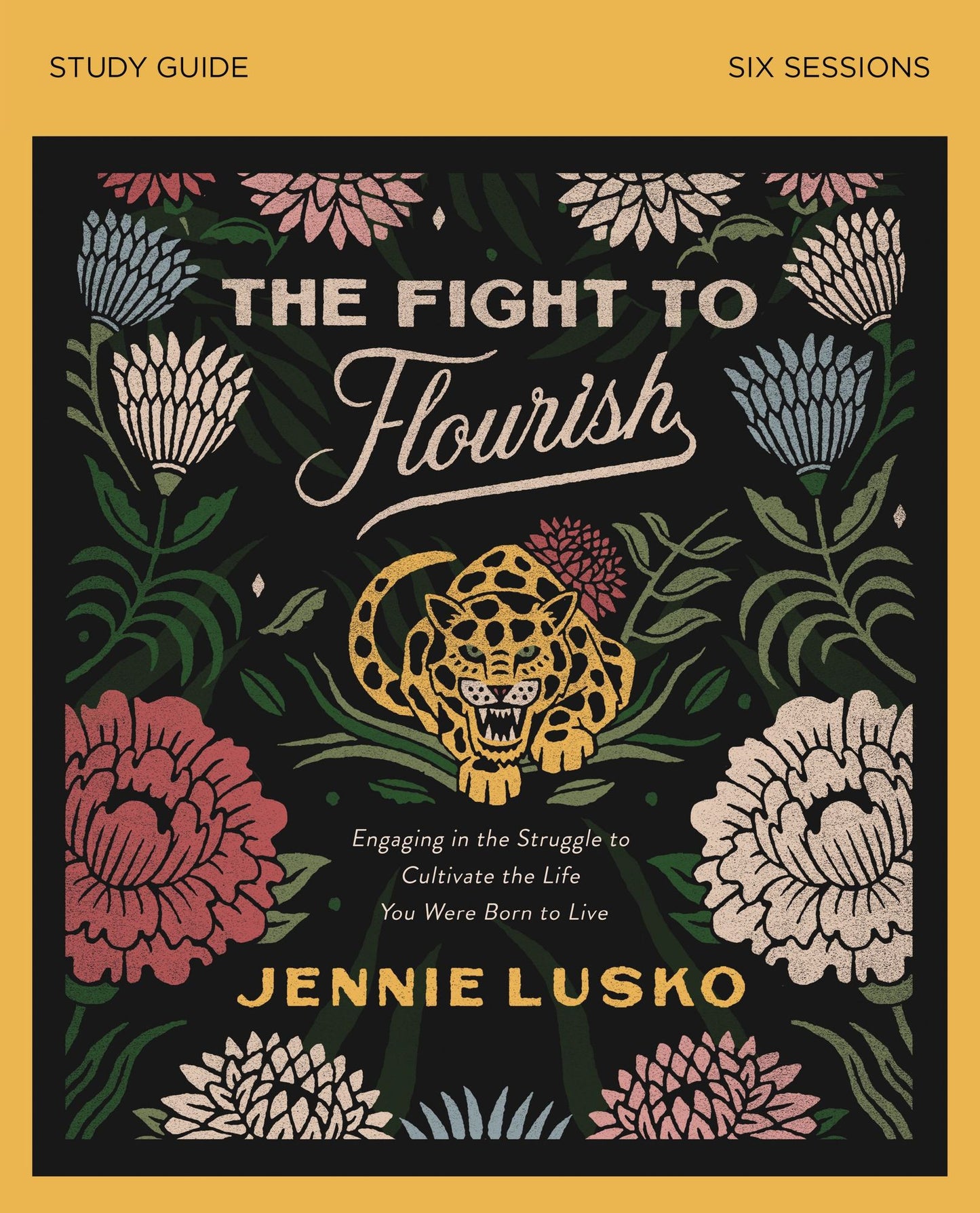 The Fight to Flourish Study Guide: Learn to Live Fully Wherever You Are