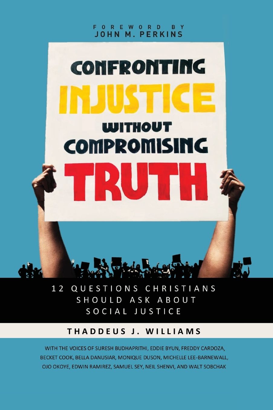 Confronting Injustice Without Compromising Truth: 12 Questions Christians Should Ask about Social Justice