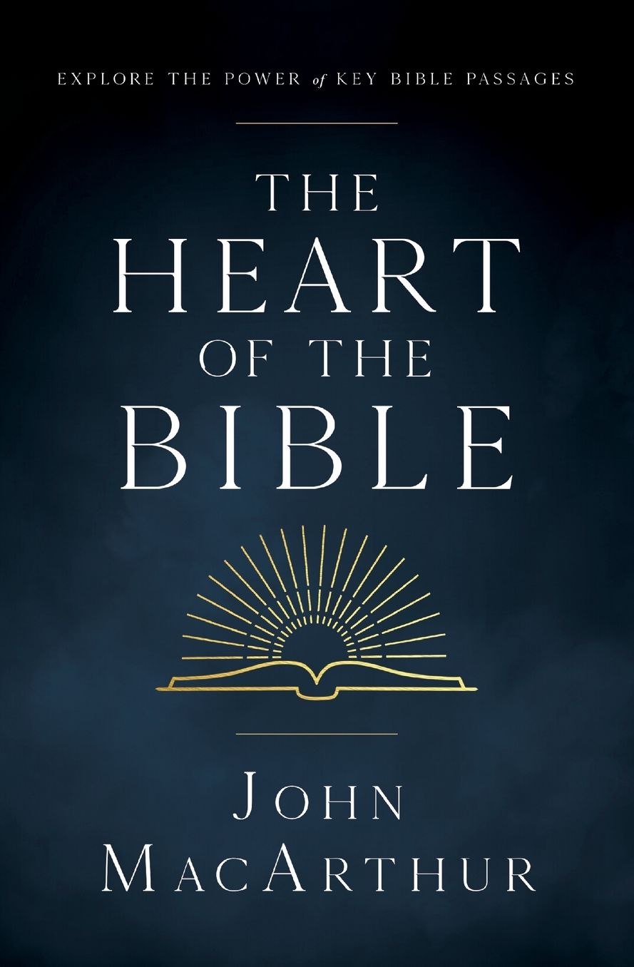 The Heart of the Bible: Explore the Power of Key Bible Passages