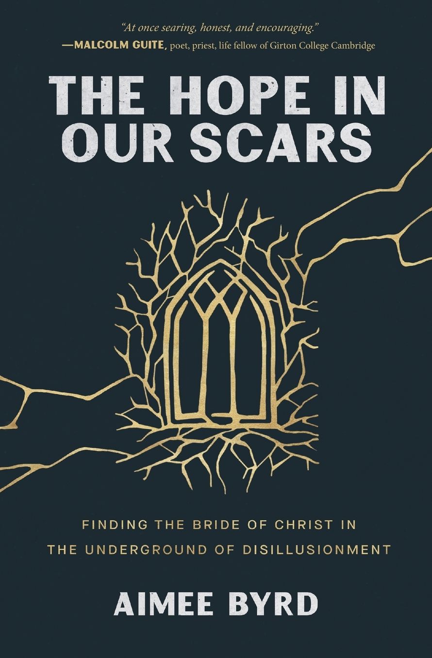 The Hope in Our Scars: Finding the Bride of Christ in the Underground of Disillusionment