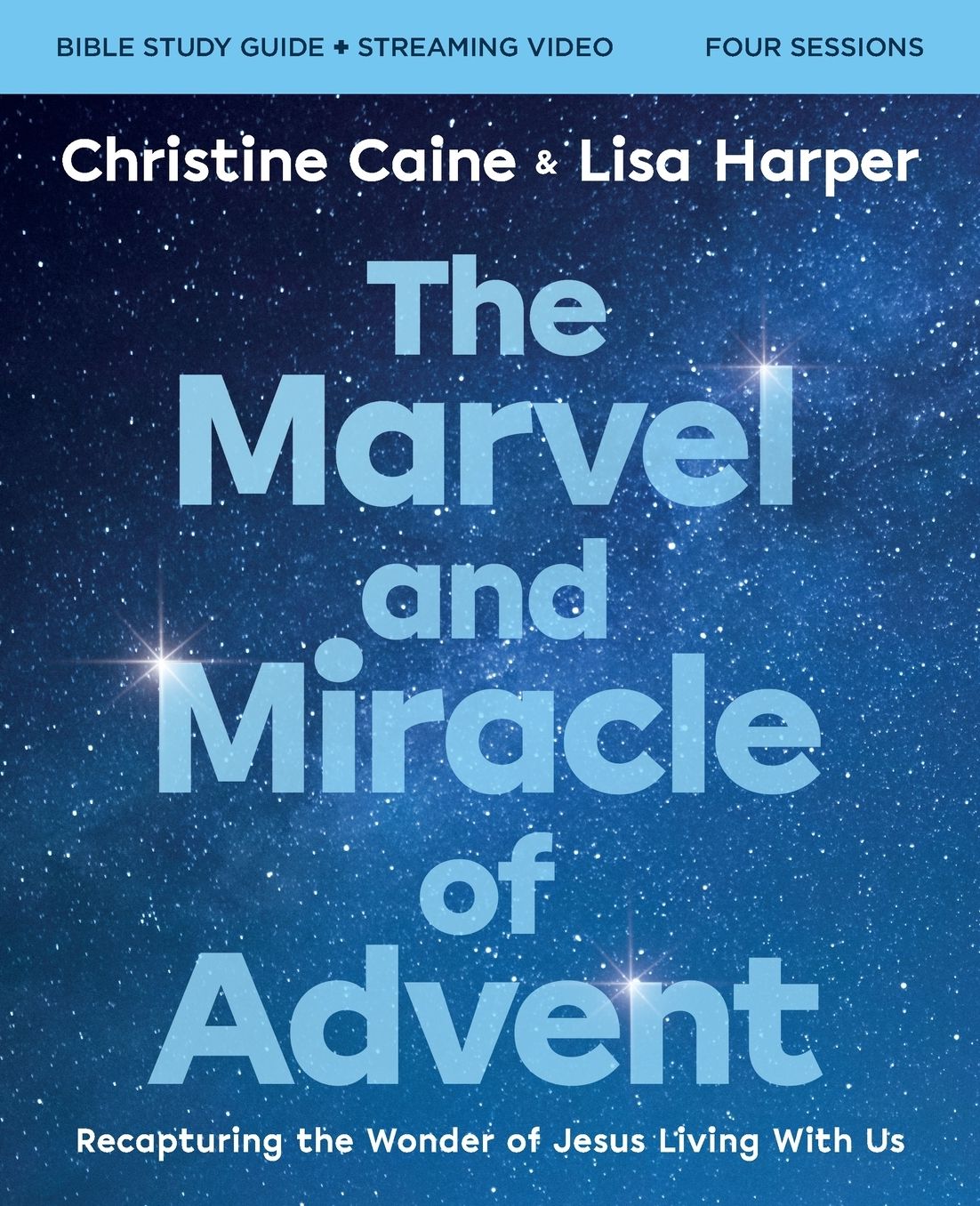 The Marvel and Miracle of Advent Study Guide plus Streaming Video: Recapturing the Wonder of Jesus Living with Us