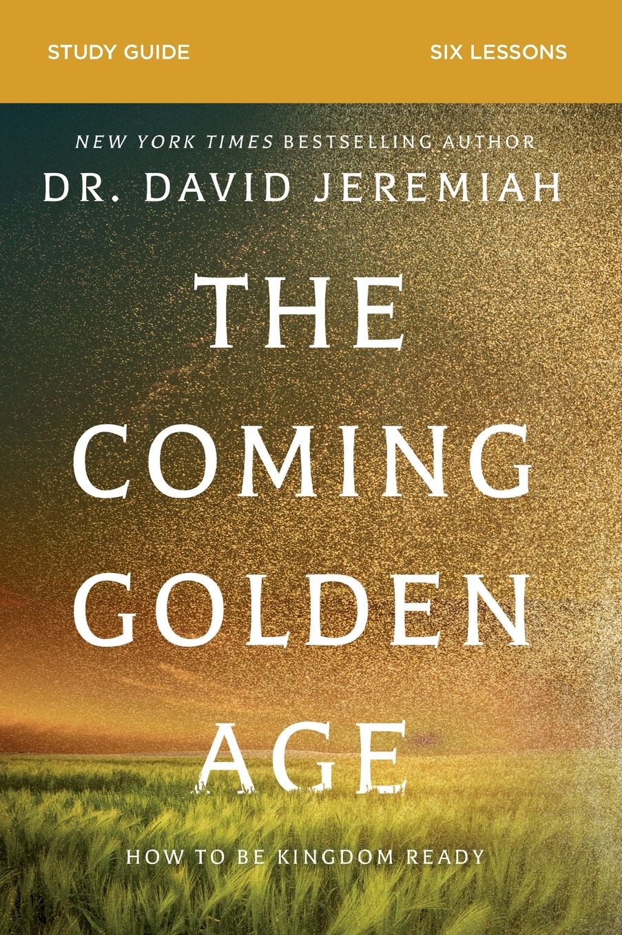 The Coming Golden Age Bible Study Guide: How to Be Kingdom Ready