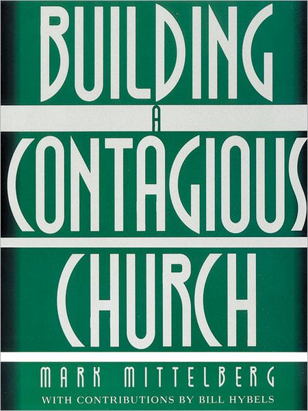 Building a Contagious Church: Revolutionizing the Way We View and Do Evangelism