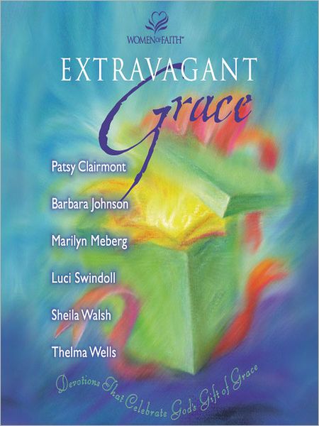 Extravagant Grace: Devotions That Celebrate God's Gift of Grace