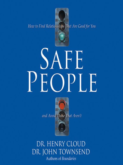 Safe People: How to Find Relationships That Are Good for You and Avoid Those That Aren't