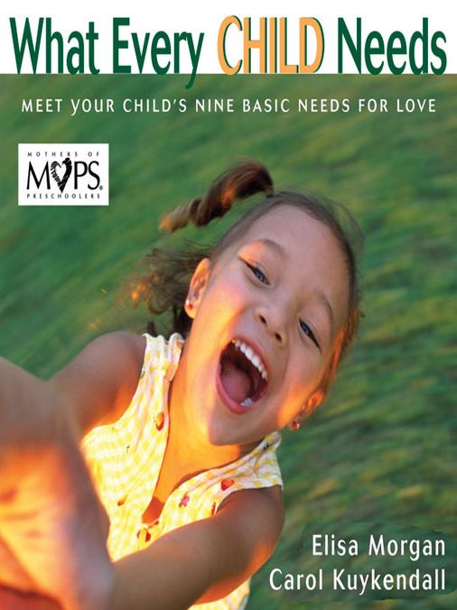 What Every Child Needs: Getting to the Heart of Mothering