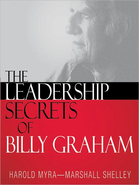 The Leadership Secrets of Billy Graham