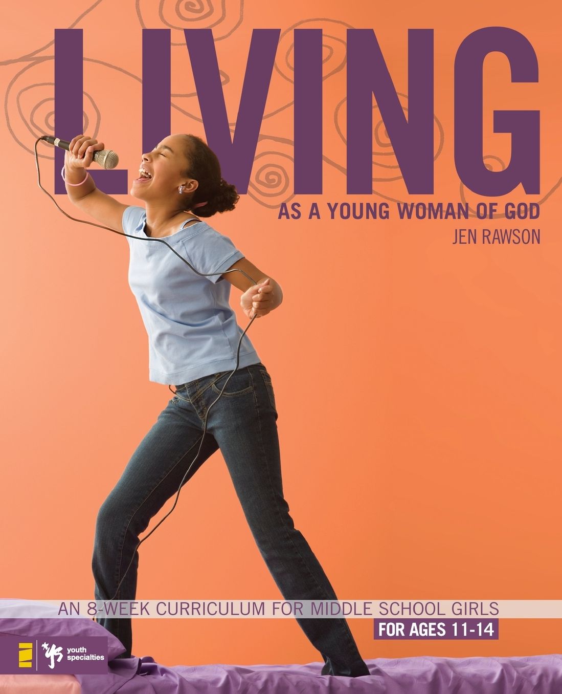Living as a Young Woman of God: An 8-Week Curriculum for Middle School Girls