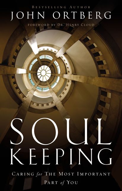 Soul Keeping : Caring for the Most Important Part of You