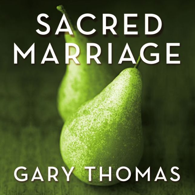 Sacred Marriage: What If God Designed Marriage to Make Us Holy More Than to Make Us Happy?