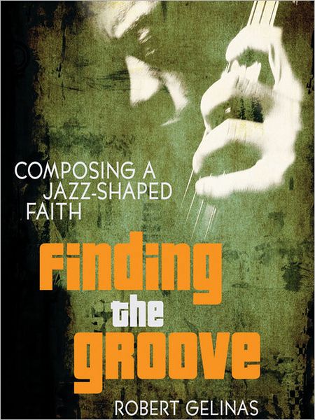 Finding the Groove: Discovering the Gospel in Jazz