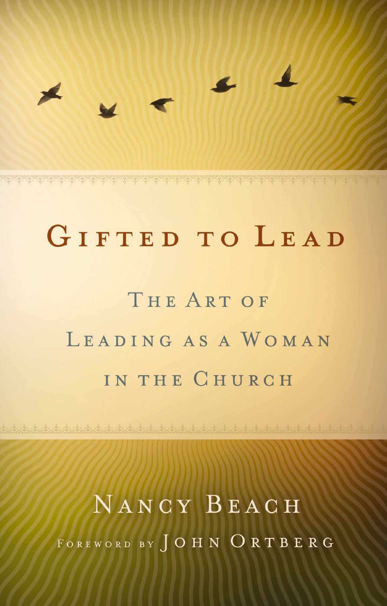 Gifted to Lead: The Art of Leading as a Woman in the Church