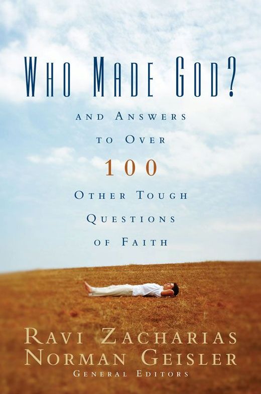 Who Made God?: And Answers to Over 100 Other Tough Questions of Faith