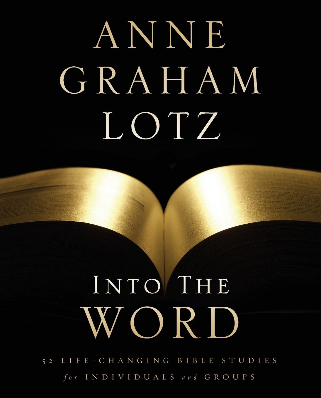 Into the Word: 52 Life-Changing Bible Studies for Individuals and Groups