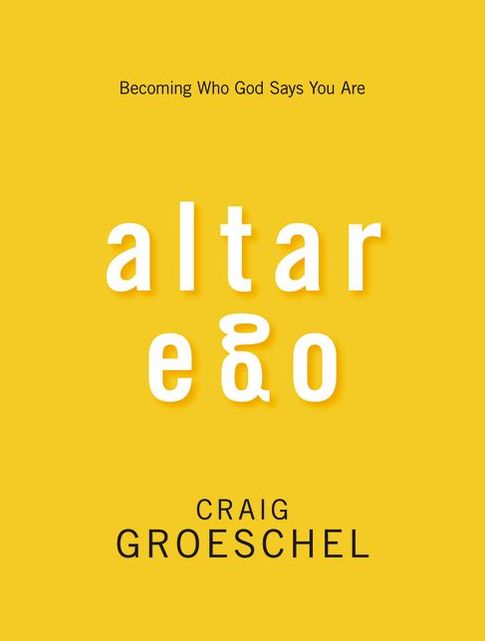 Altar Ego: Becoming Who God Says You Are