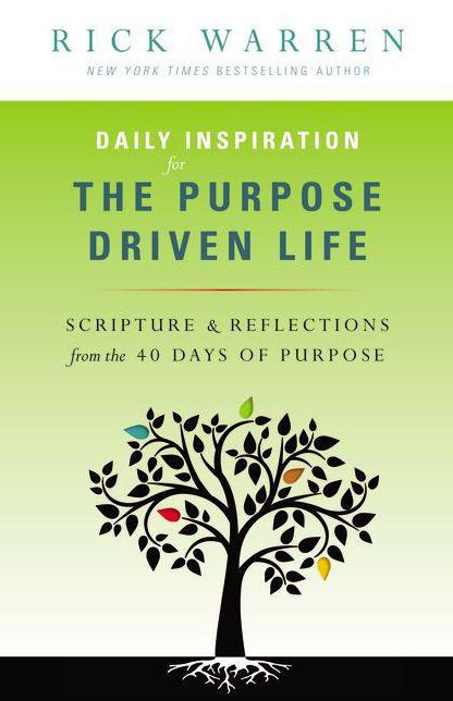 Daily Inspiration for The Purpose Driven Life: Scriptures and Reflections from the 40 Days of Purpose