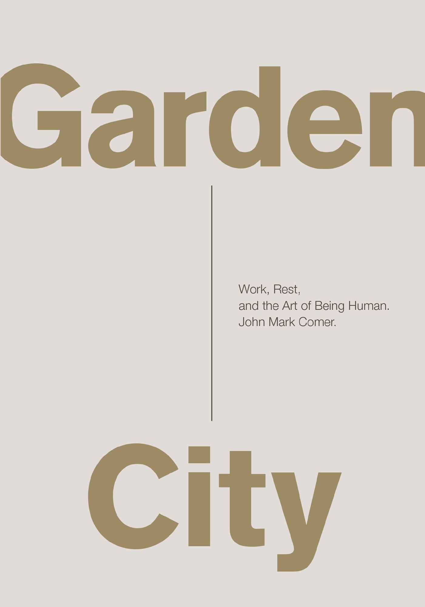 Garden City: Work, Rest, and the Art of Being Human.