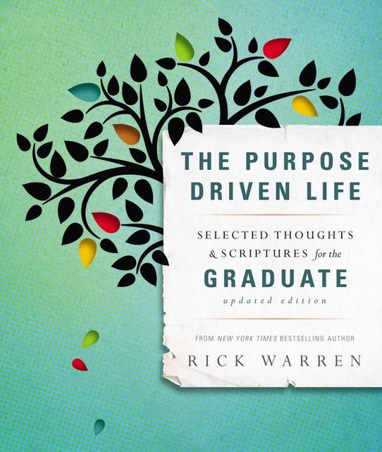 The Purpose Driven Life: Selected Thoughts & Scriptures for the Graduate