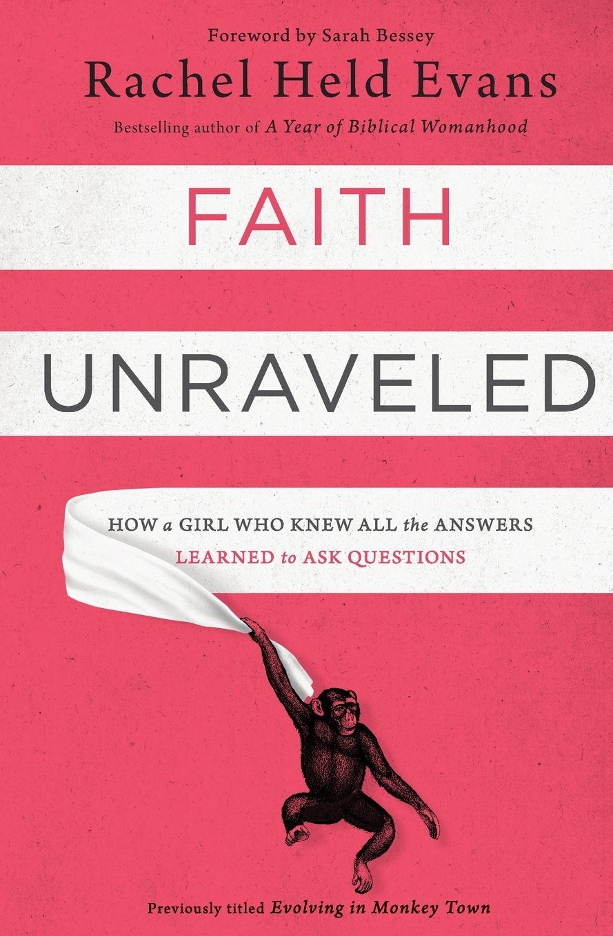 Faith Unraveled: How a Girl Who Knew All the Answers Learned to Ask Questions