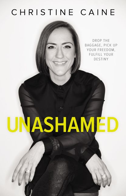 Unashamed: Drop the Baggage, Pick up Your Freedom, Fulfill Your Destiny