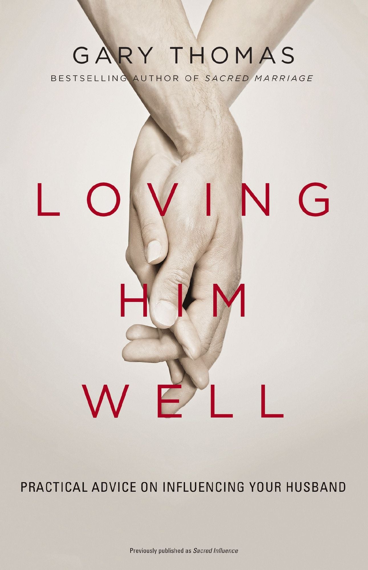 Loving Him Well: Practical Advice on Influencing Your Husband