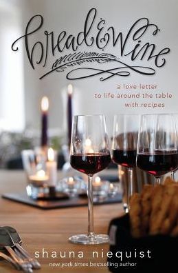 Bread and Wine: A Love Letter to Life Around the Table with Recipes