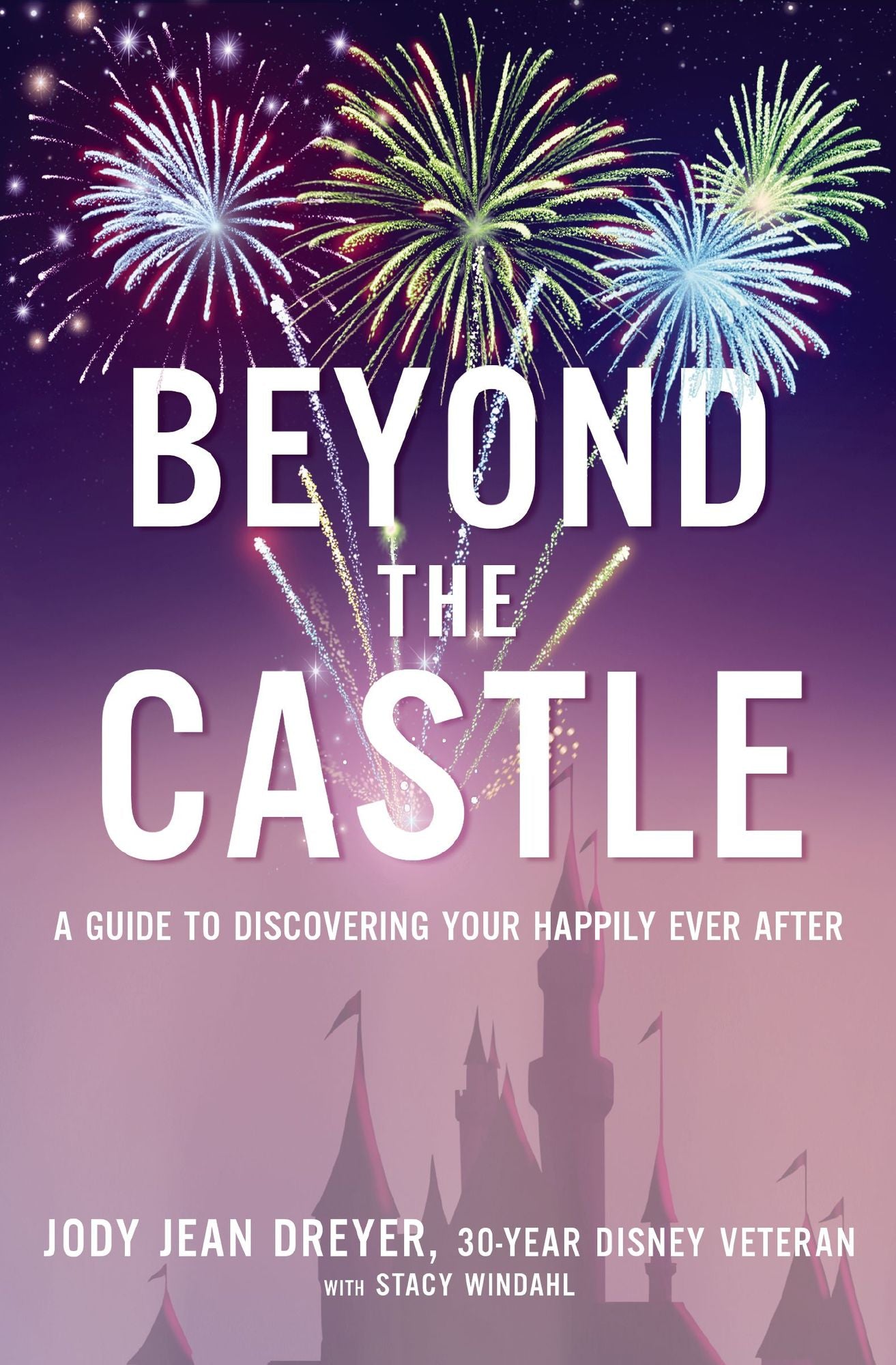 Beyond the Castle: A Guide to Discovering Your Happily Ever After