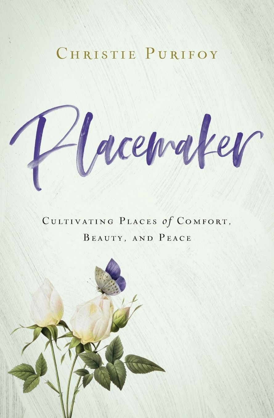 Placemaker: Cultivating Places of Comfort, Beauty, and Peace