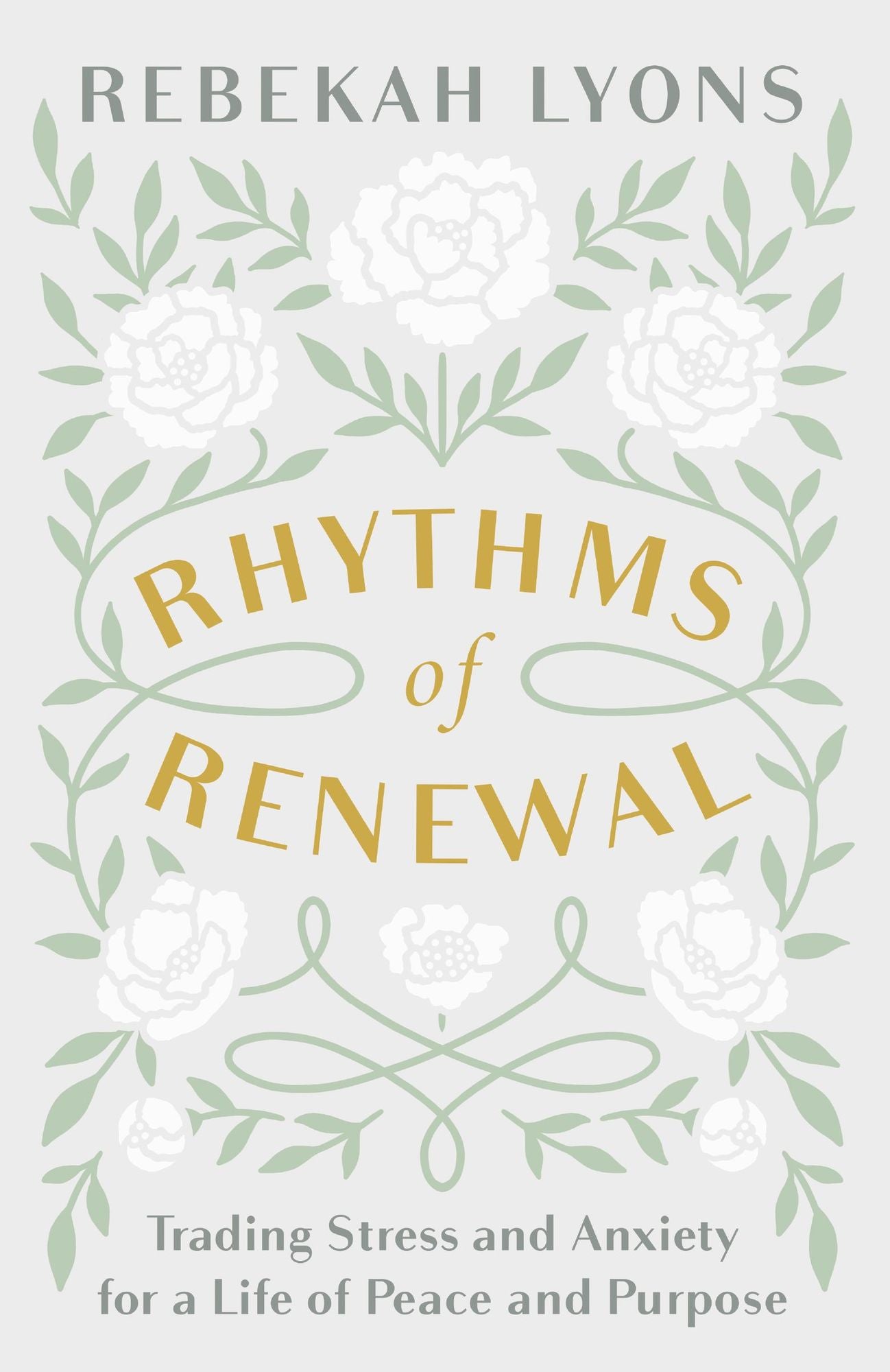 Rhythms of Renewal : Trading Stress and Anxiety for a Life of Peace and Purpose