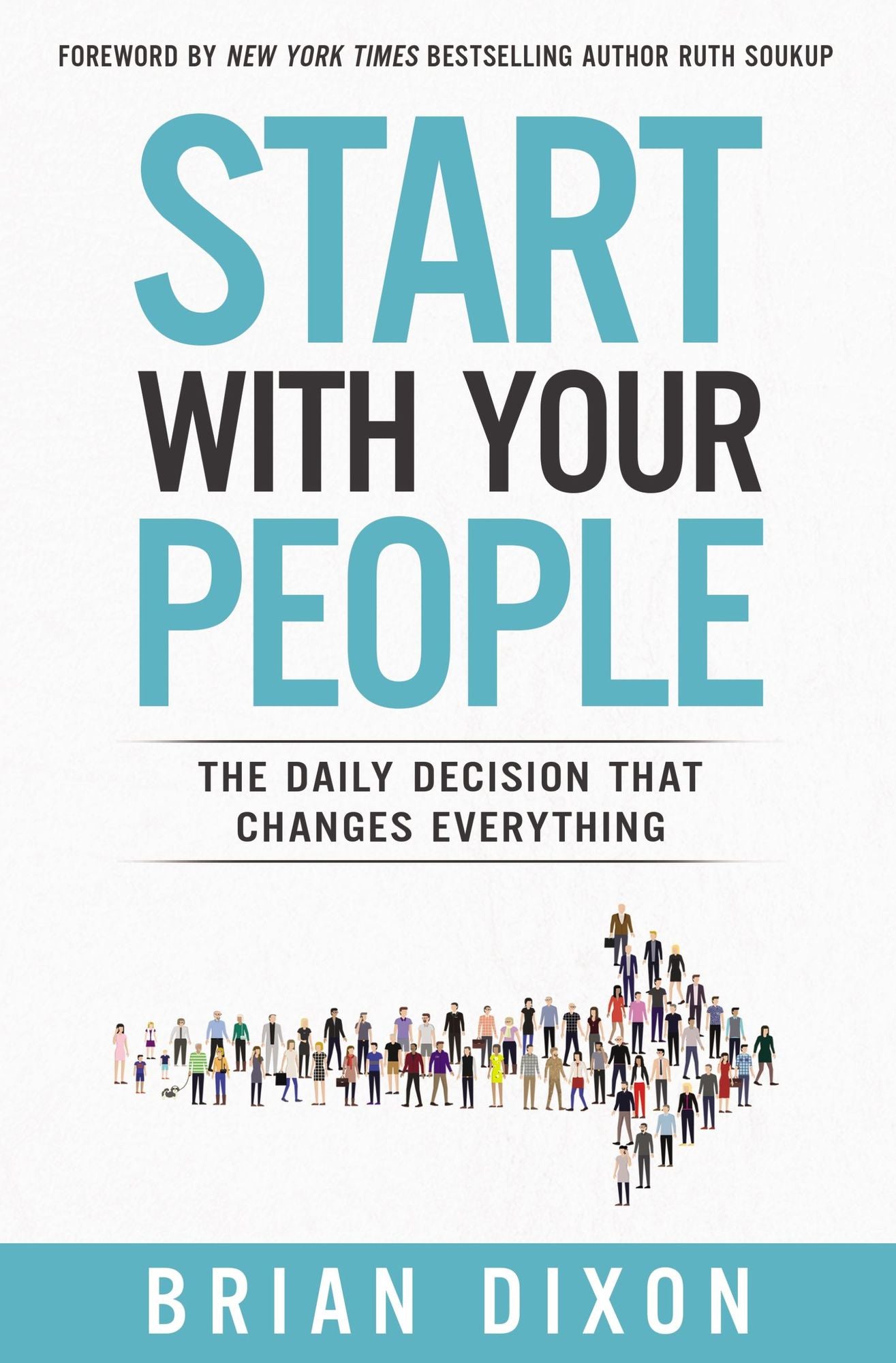 Start with Your People: The Daily Decision That Changes Everything