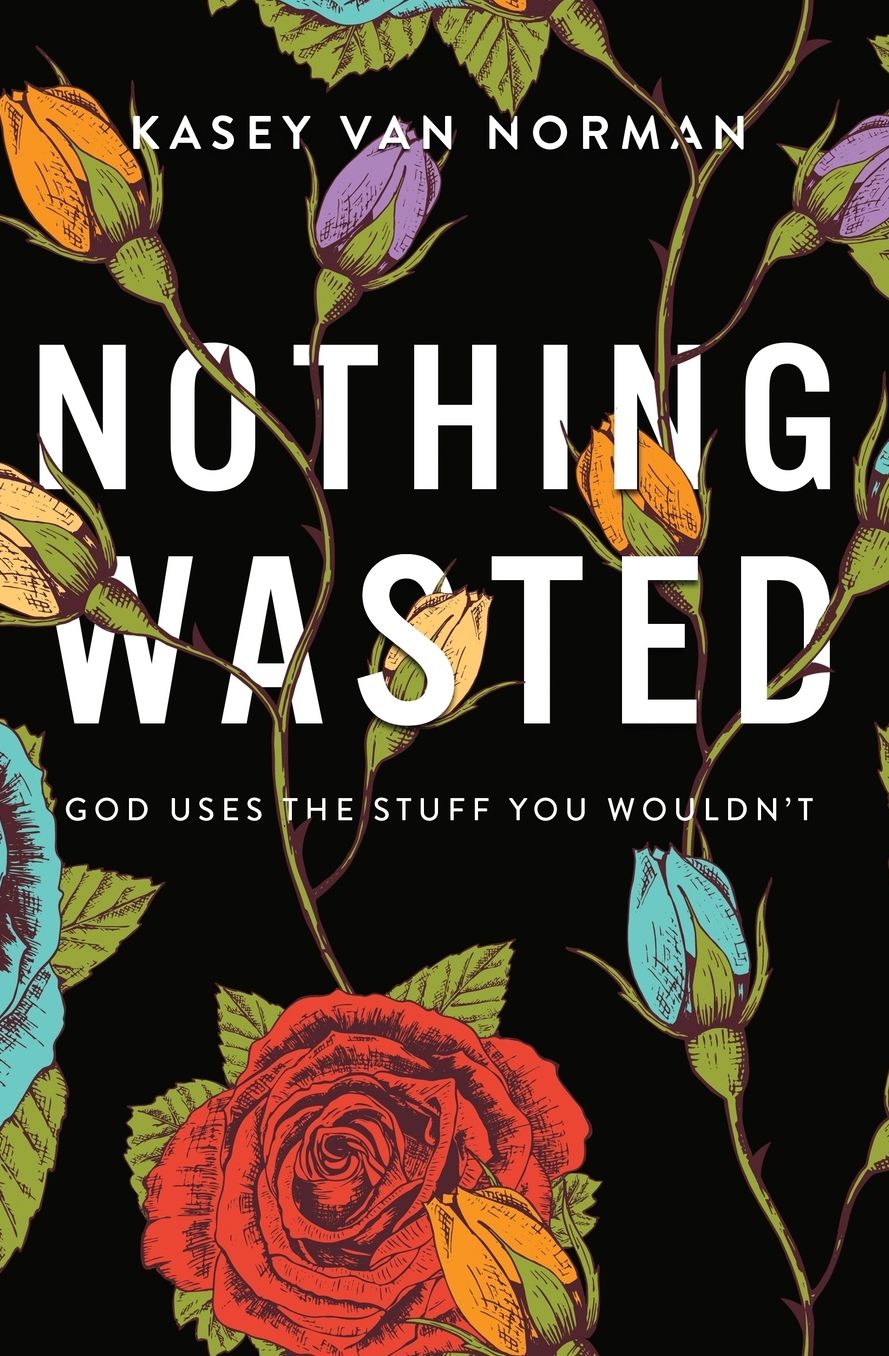 Nothing Wasted : God Uses the Stuff You Wouldn't