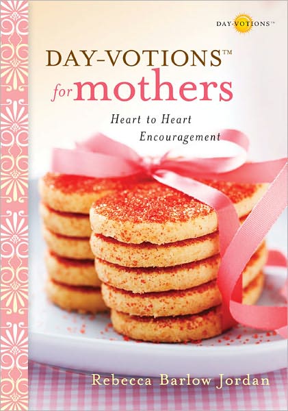 Day-votions for Mothers: Heart to Heart Encouragement