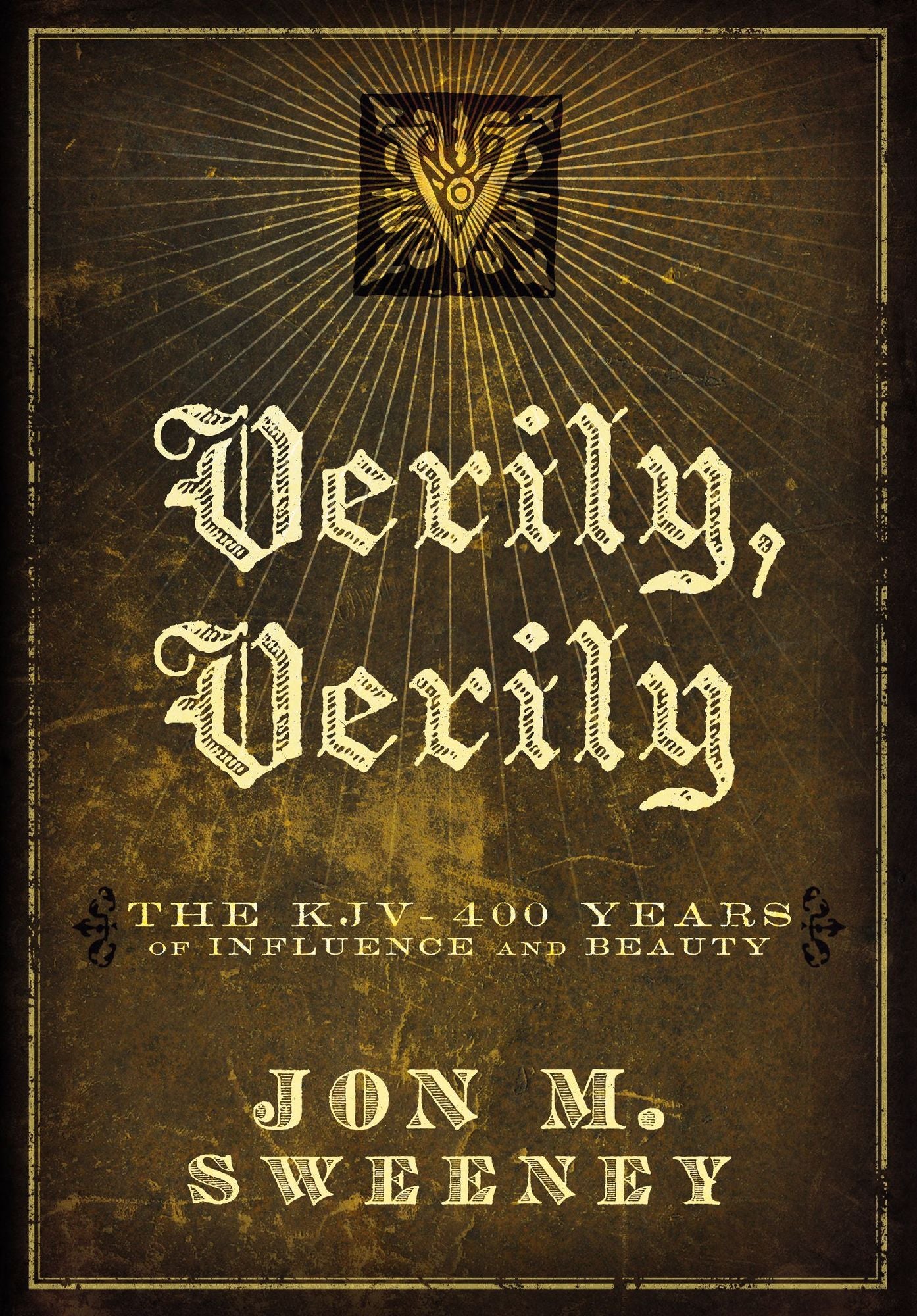 Verily, Verily: The KJV - 400 Years of Influence and Beauty