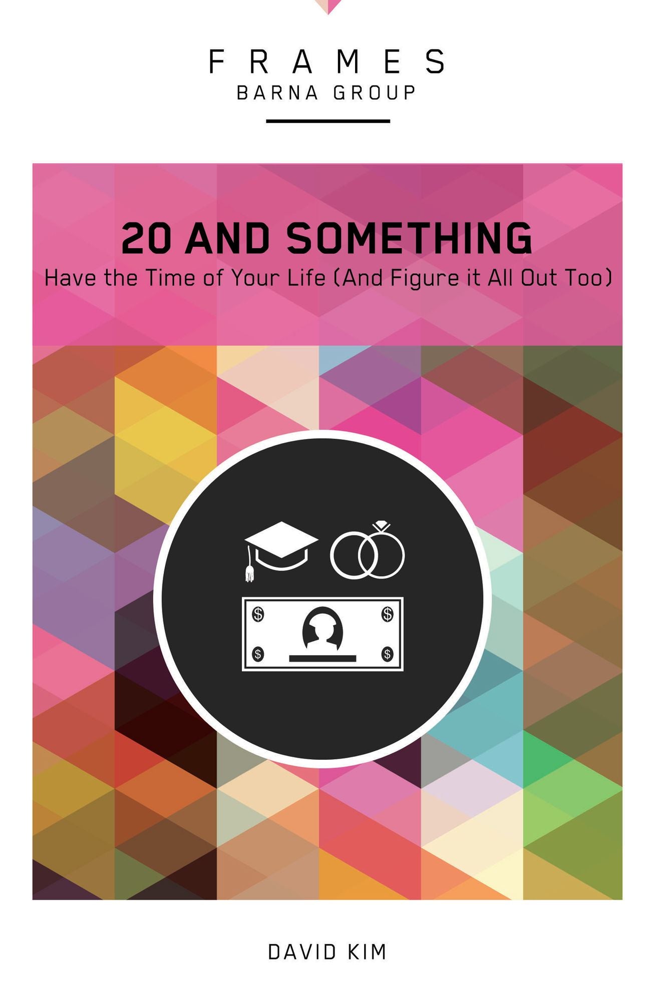 20 and Something (Frames Series), eBook: Have the Time of Your Life (And Figure It All Out Too)