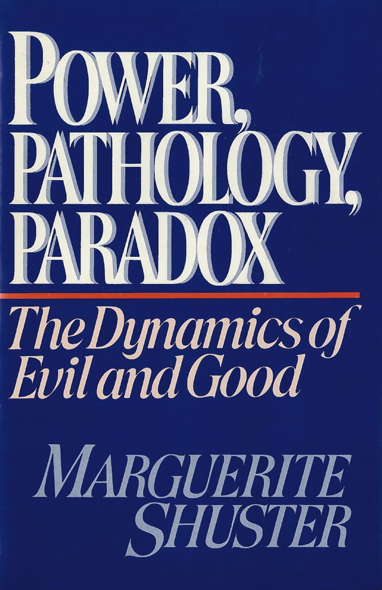 Power, Pathology, Paradox: The Dynamics of Evil and Good