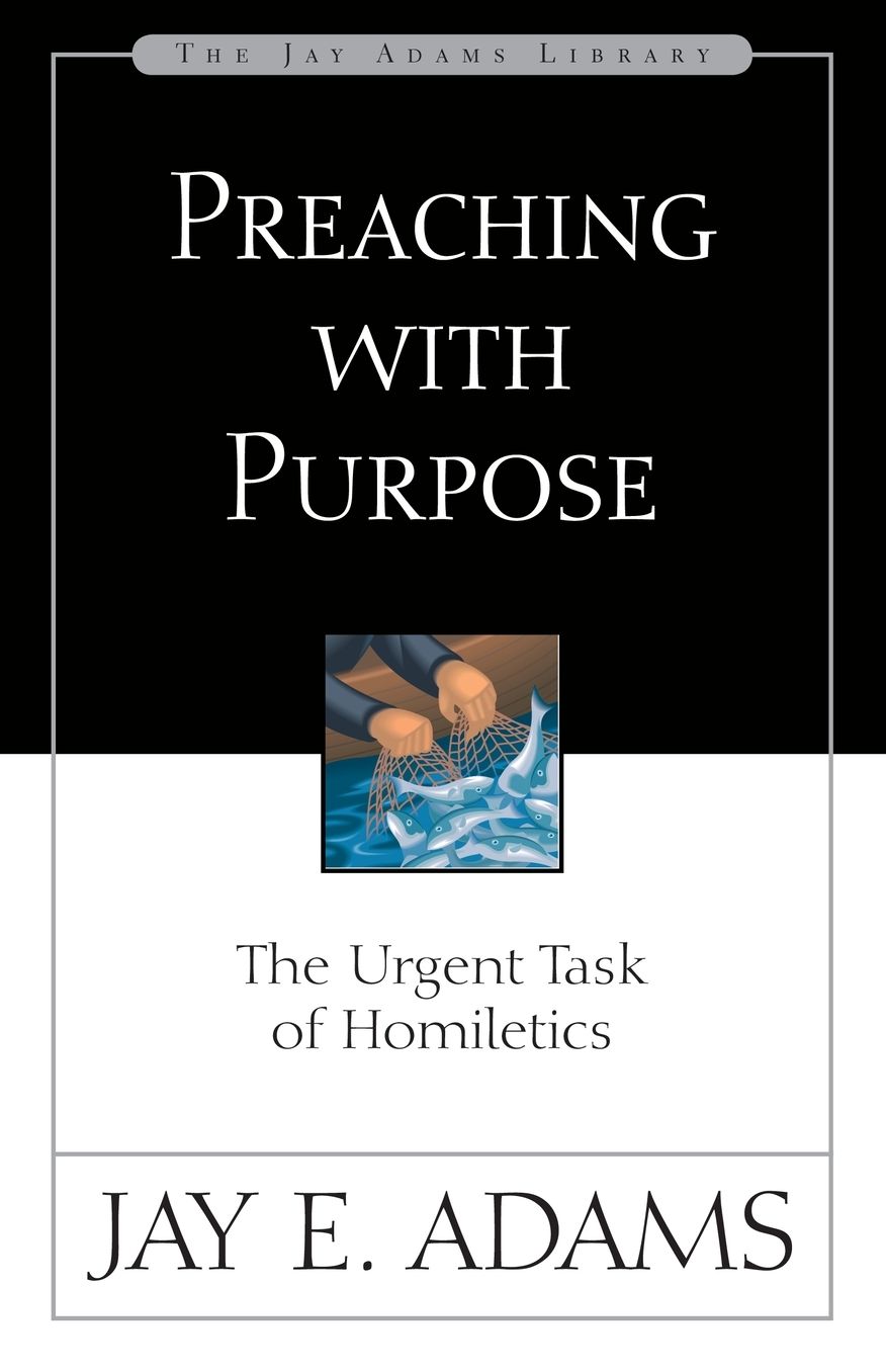 Preaching with Purpose: The Urgent Task of Homiletics