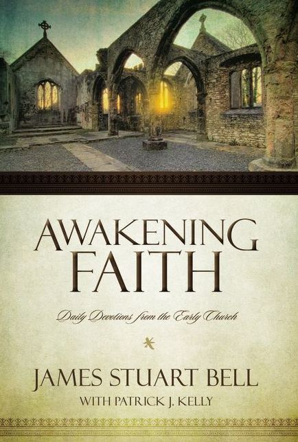 Awakening Faith: Daily Devotions from the Early Church