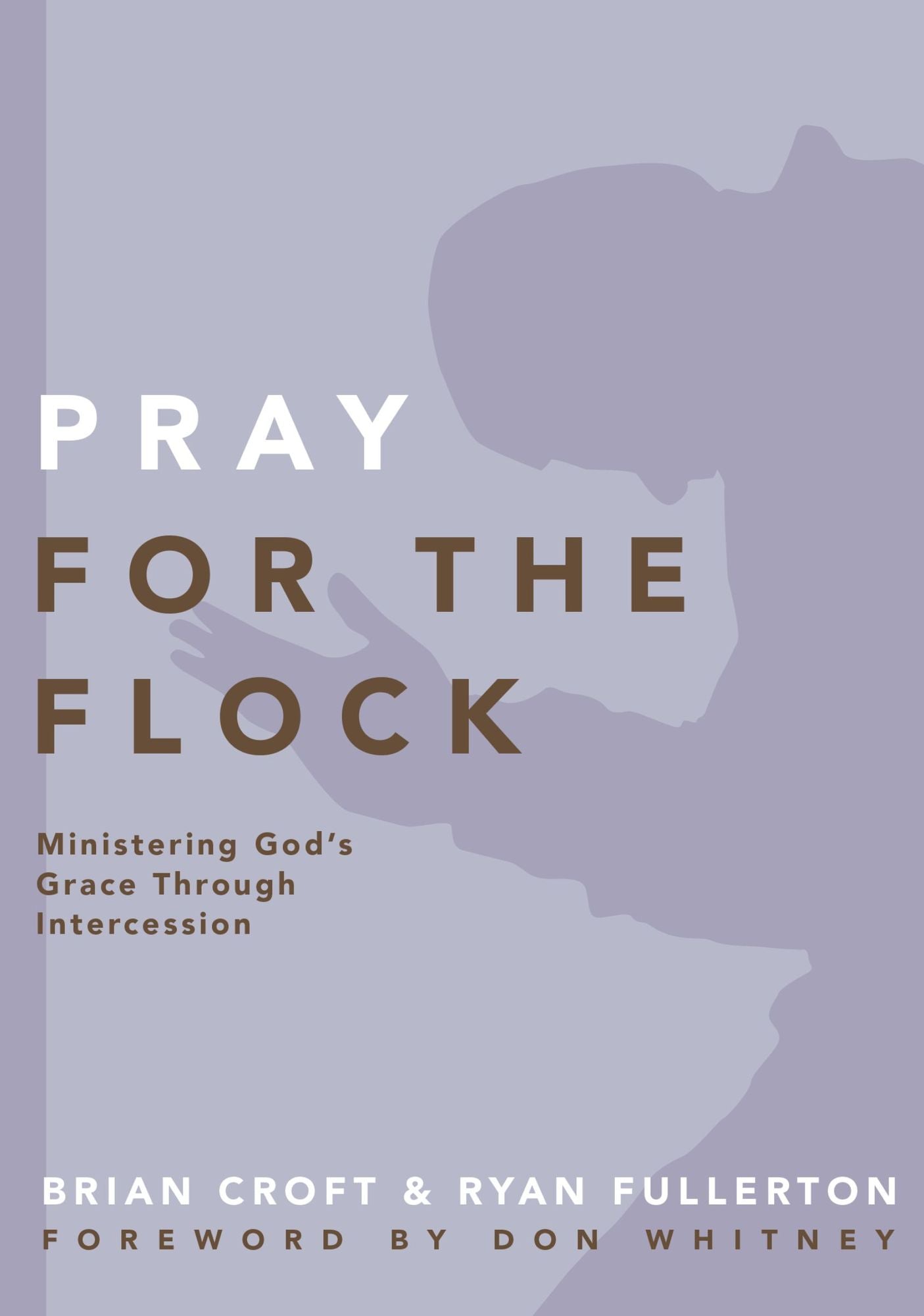 Pray for the Flock: Ministering God's Grace Through Intercession