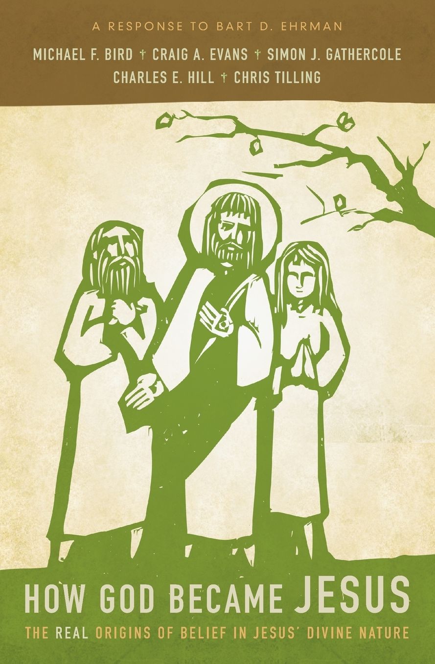 How God Became Jesus : The Real Origins of Belief in Jesus' Divine Nature - a Response to Bart Ehrman