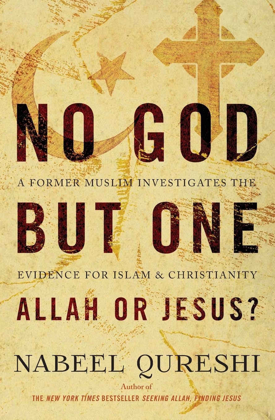 No God But One: Allah or Jesus?: A Former Muslim Investigates the Evidence for Islam and Christianity