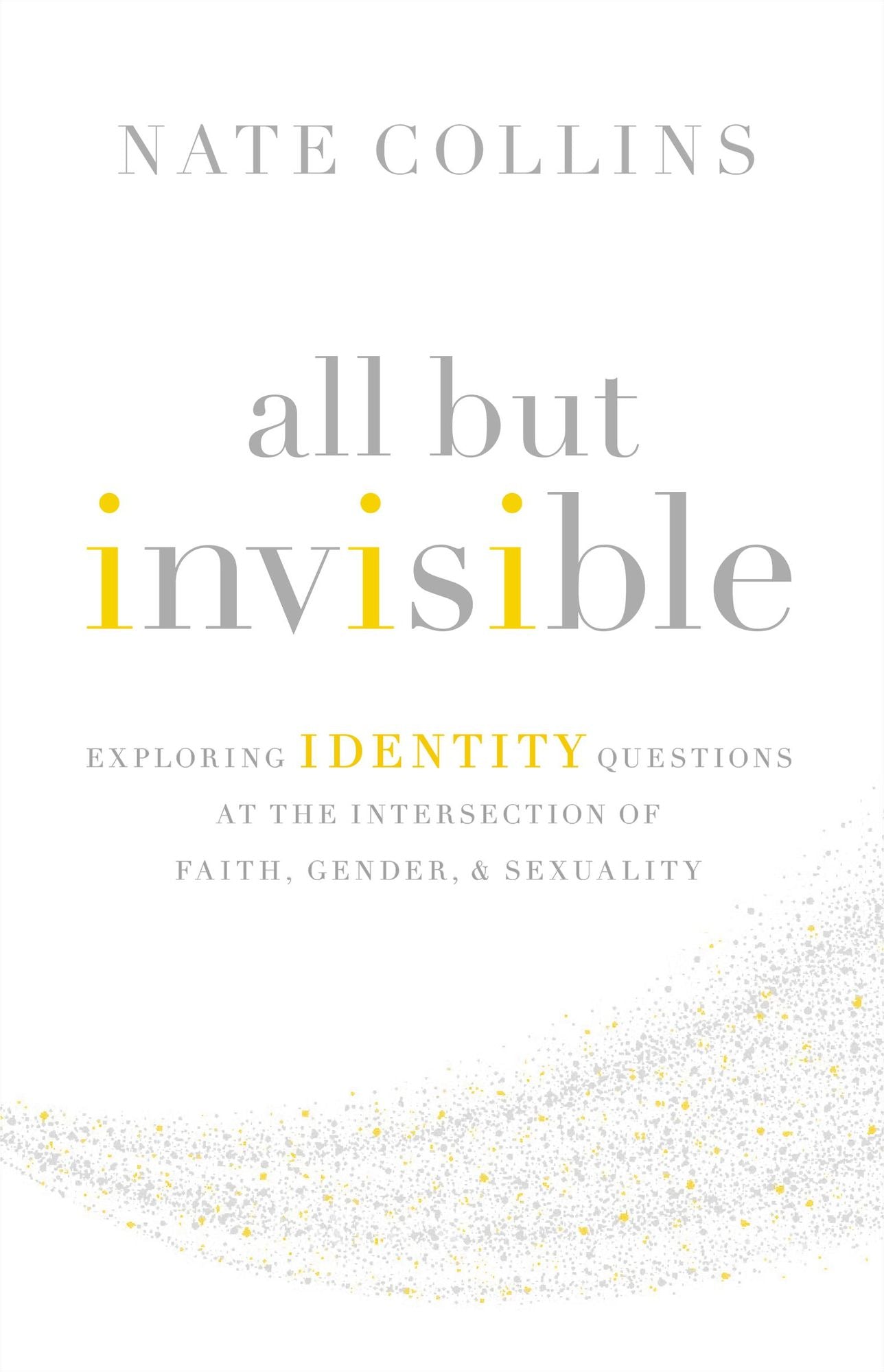 All But Invisible: Exploring Identity Questions at the Intersection of Faith, Gender, and Sexuality
