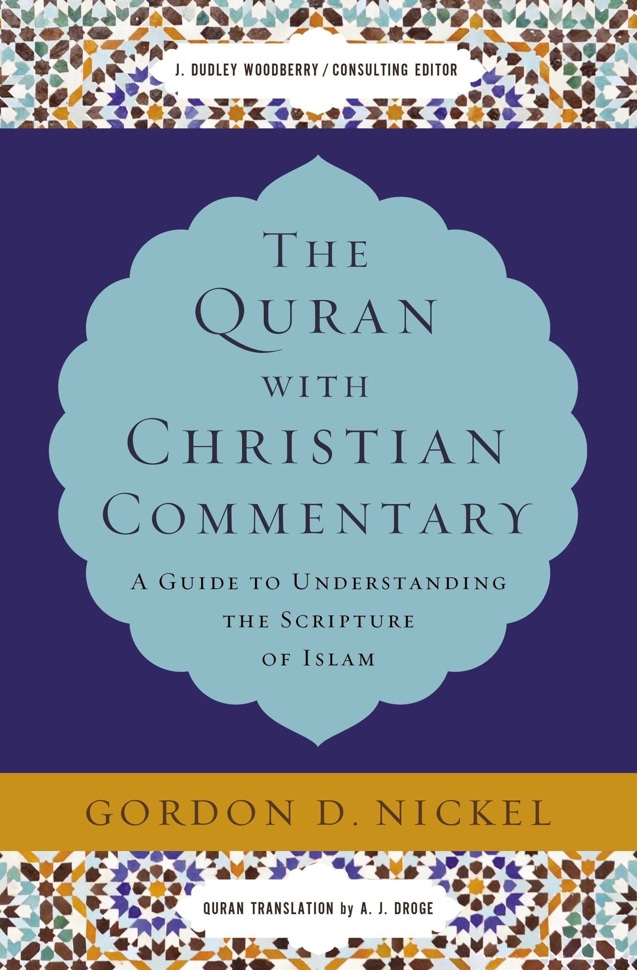The Quran with Christian Commentary: A Guide to Understanding the Scripture of Islam