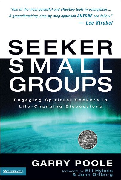 Seeker Small Groups: Engaging Spiritual Seekers in Life-Changing Discussions