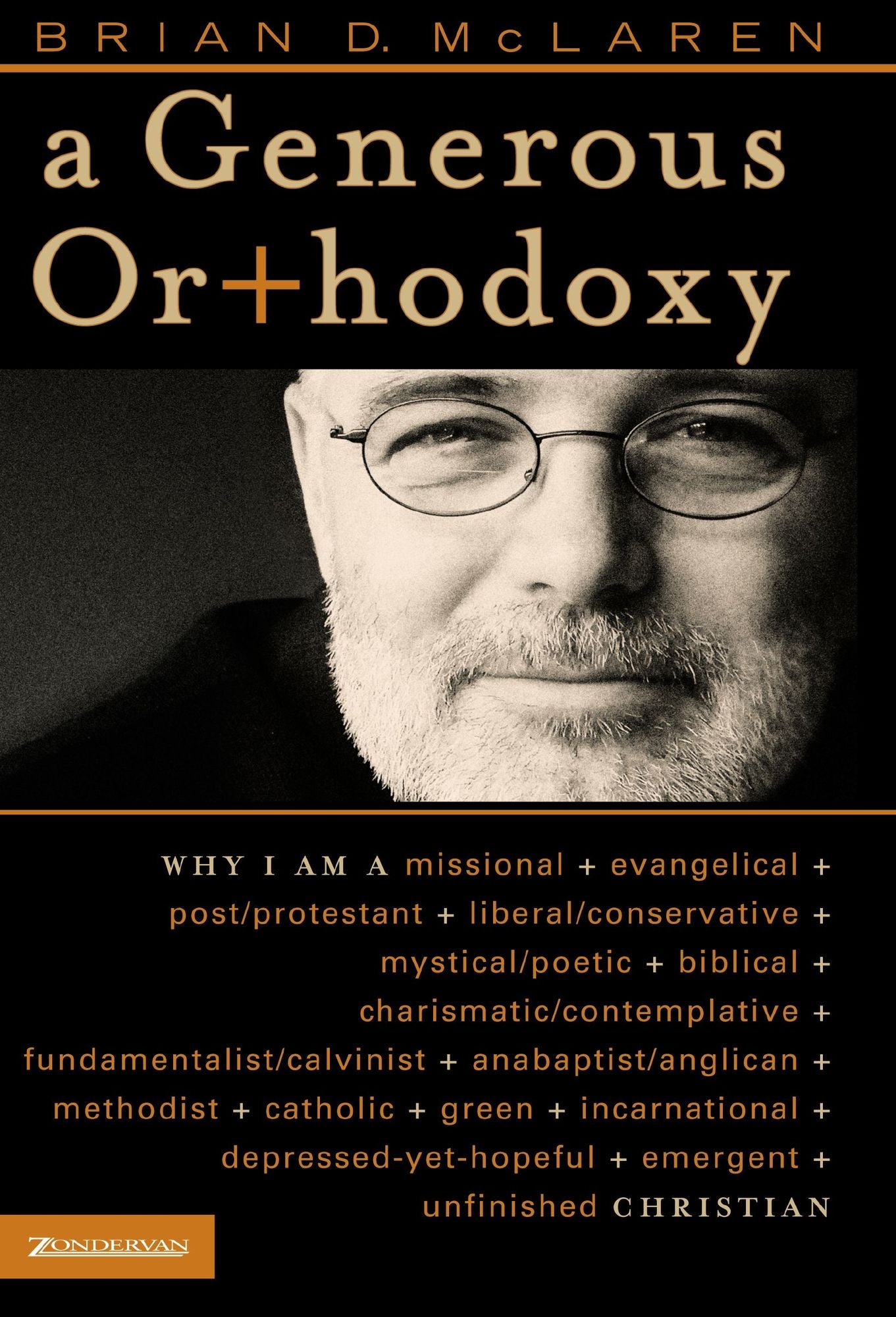 A Generous Orthodoxy: By celebrating strengths of many traditions in the church (and beyond), this book will seek to communicate a "generous orthodoxy."