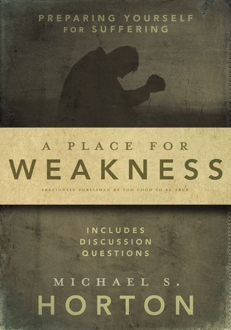 A Place for Weakness: Preparing Yourself for Suffering