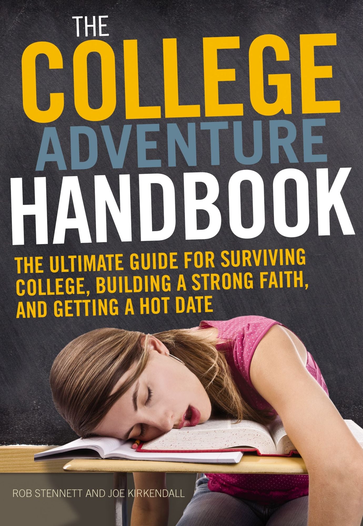 The (College) Adventure: The Ultimate Guide for Surviving College, Building a Strong Faith, and Getting a Hot Date
