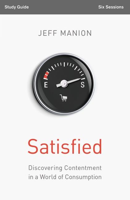 Satisfied: Discovering Contentment in a World of Consumption